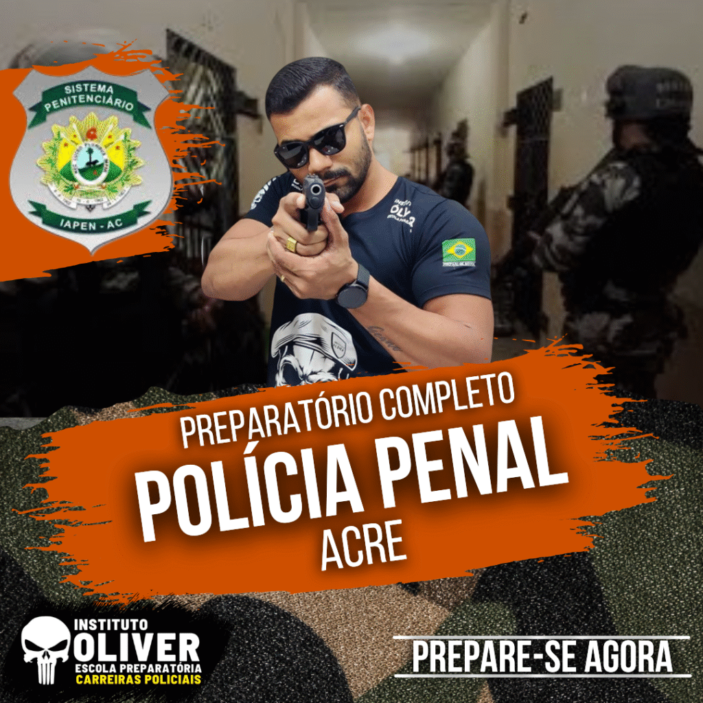 Preparatório Completo POLÍCIA PENAL do Acre 👮‍♂️ PP-AC - Instituto Óliver