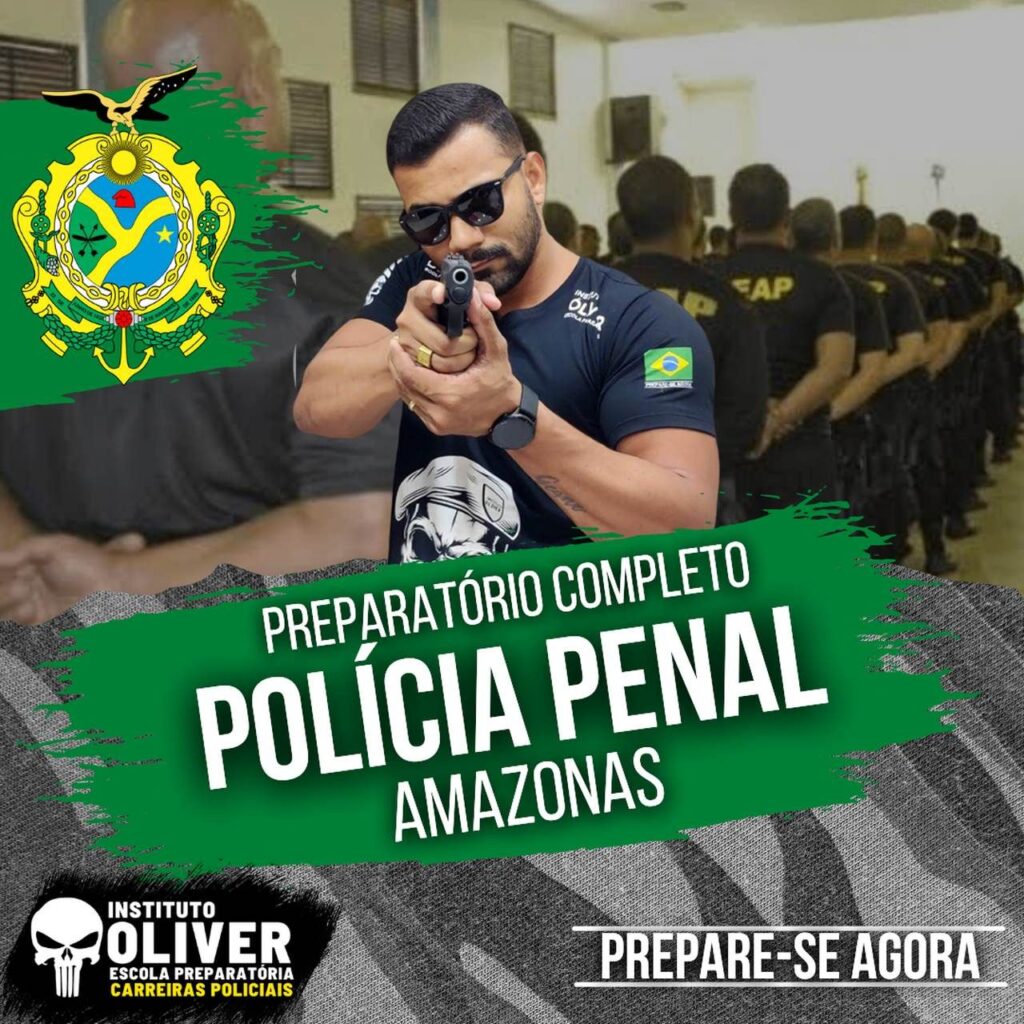 Preparatório Completo POLÍCIA PENAL do Amazonas 👮‍♂️ PP-AM - Instituto Óliver