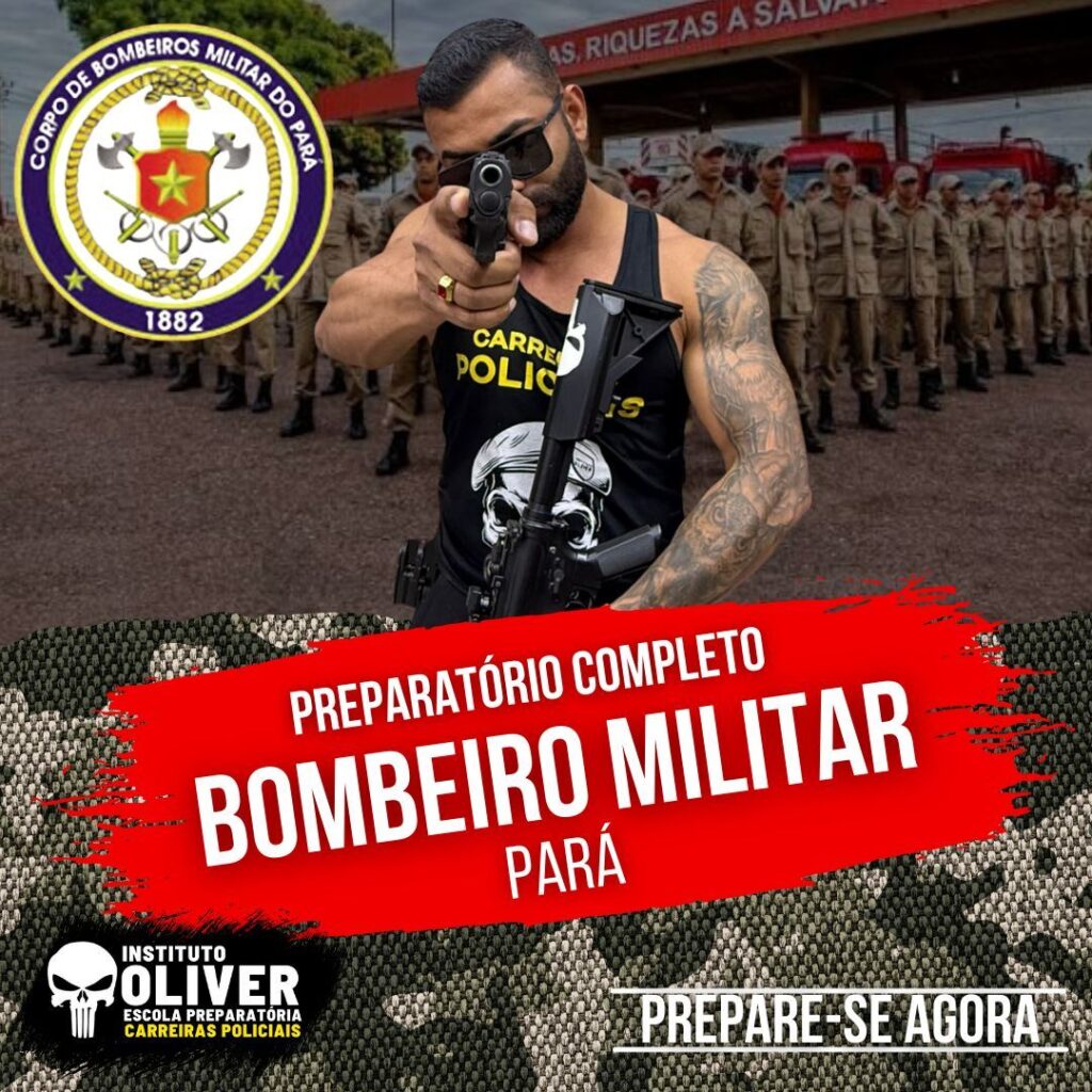 Preparatório Completo BOMBEIRO MILITAR do PARÁ - CBMPA - Instituto Óliver