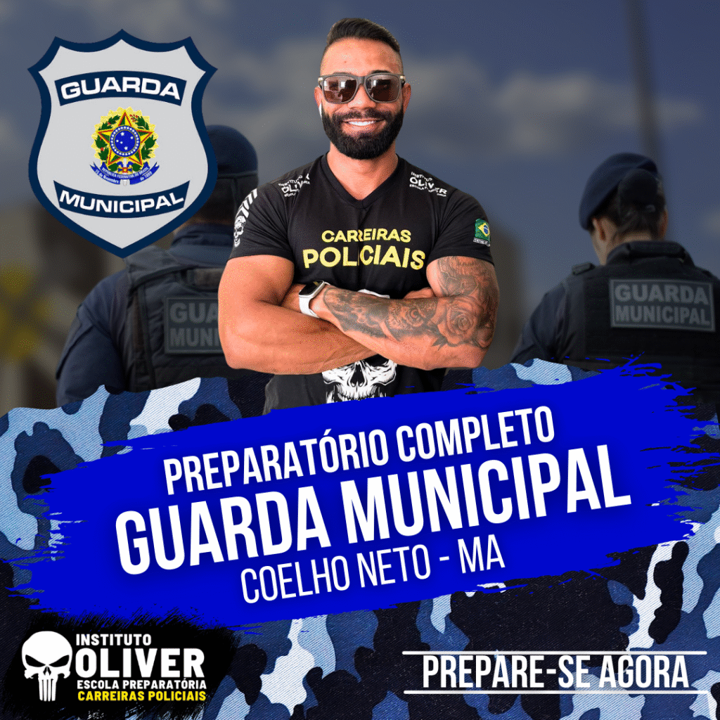 Preparatório Completo GUARDA MUNICIPAL de COELHO NETO - MA 👮‍♂️ GCM - Instituto Óliver
